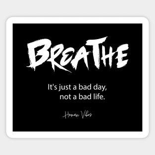 Mental Healing Quote: Breathe. It’s Just a Bad Day Sticker